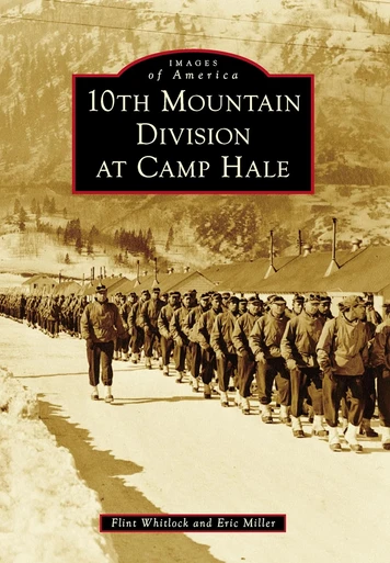 Images Of America 10th Mountain Division At Camp Hale 3 Images Of America 10th Mountain Division At Camp Hale