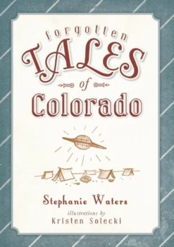 Forgotten Tales Of Colorado